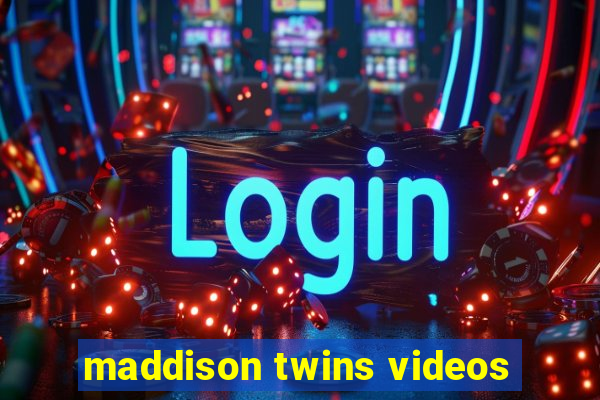 maddison twins videos